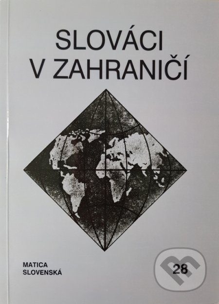 Kniha: Slováci v zahraničí 28 (Matica slovenská). Matica slovenská Kniha: Slováci v zahraničí 28 (Matica slovenská). Matica slovenská