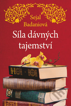 Kniha: Síla dávných tajemství (Sejal Badani). Fortuna Libri ČR, 2019 Kniha: Síla dávných tajemství (Sejal Badani). Fortuna Libri ČR, 2019