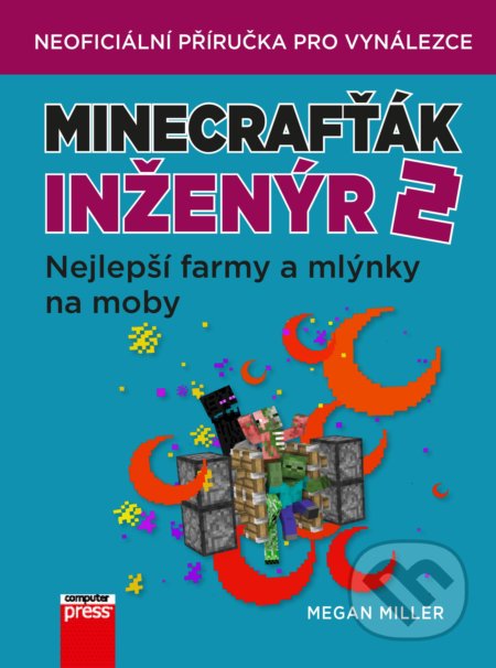 Kniha: Minecrafťák inženýr 2 (Megan Miller). Computer Press, 2019 Kniha: Minecrafťák inženýr 2 (Megan Miller). Computer Press, 2019