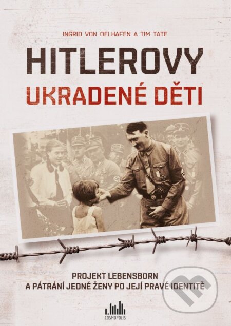 E-kniha: Hitlerovy ukradené děti (Ingrid von Oelhafen a Tim Tate). Grada, 2019 E-kniha: Hitlerovy ukradené děti (Ingrid von Oelhafen a Tim Tate). Grada, 2019