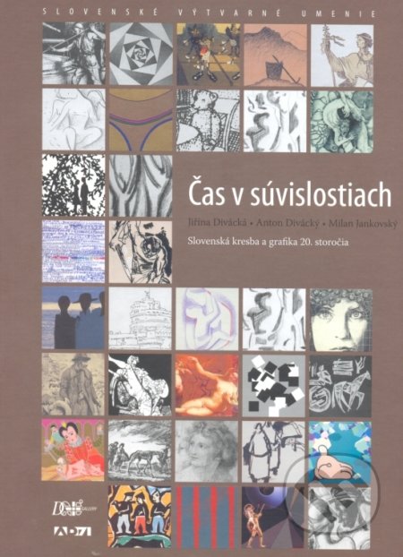 Kniha: Čas v súvislostiach (Anton Divácký, Jiřina Divácká a Milan Jankovský). D plus gallery, 2015 Kniha: Čas v súvislostiach (Anton Divácký, Jiřina Divácká a Milan Jankovský). D plus gallery, 2015