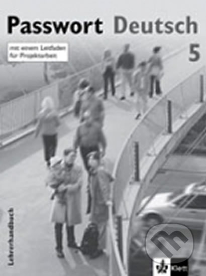 Kniha: Passwort Deutsch 5 - Metodická příručka (5-dílný) (Ch. Fandrych, D. Dane a U. Albrecht). Klett, 2011 Kniha: Passwort Deutsch 5 - Metodická příručka (5-dílný) (Ch. Fandrych, D. Dane a U. Albrecht). Klett, 2011