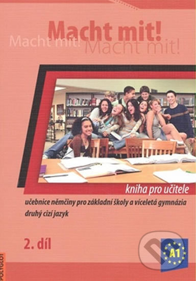 Kniha: Macht Mit 2 - kniha pro učitele (Dusilová Jankásková, Kolocová Mark, Krüger Doris, Schneider Miluše a Vladimíra Jens). Polyglot, 2013 Kniha: Macht Mit 2 - kniha pro učitele (Dusilová Jankásková, Kolocová Mark, Krüger Doris, Schneider Miluše a Vladimíra Jens). Polyglot, 2013