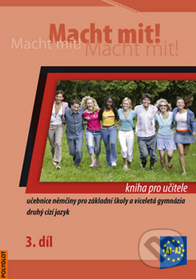 Macht Mit 3 - kniha pro učitele - Vladimíra Jens, Kolocová Mark, Krüger Doris, Schneider Miluše, Dusilová Jankásková, Polyglot, 2013