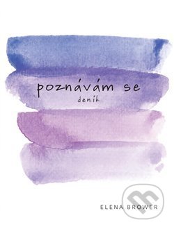 Kniha: Poznávám se (Elena Browerová). Verzone, 2019 Kniha: Poznávám se (Elena Browerová). Verzone, 2019
