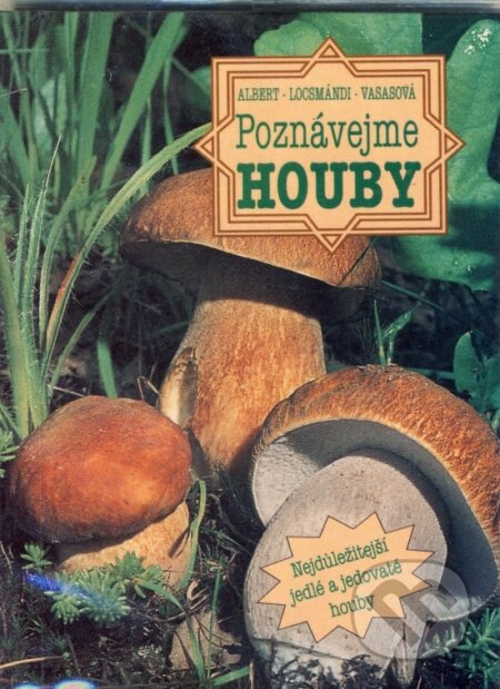 Kniha: Poznávejme houby (Csaba Locsmándi, Gizella Vasas a László Albert). Talentum, 1999 Kniha: Poznávejme houby (Csaba Locsmándi, Gizella Vasas a László Albert). Talentum, 1999