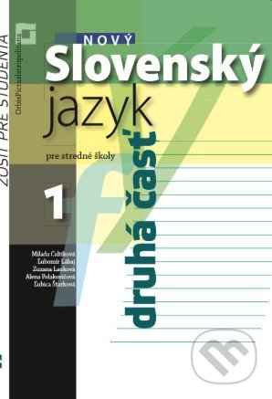 Kniha: Nový Slovenský jazyk 1 pre stredné školy 2. časť (zošit pre študenta) (Milada Caltíková, Zuzana Lauková, Alena Polakovičová, Ľubica Štarková a Ľubomír Lábaj). Orbis Pictus Istropolitana, 2019 Kniha: Nový Slovenský jazyk 1 pre stredné školy 2. časť (zošit pre študenta) (Milada Caltíková, Zuzana Lauková, Alena Polakovičová, Ľubica Štarková a Ľubomír Lábaj). Orbis Pictus Istropolitana, 2019