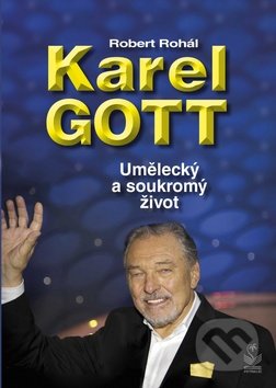 Kniha: Karel Gott: Umělecký a soukromý život (Robert Rohál). Petrklíč, 2019 Kniha: Karel Gott: Umělecký a soukromý život (Robert Rohál). Petrklíč, 2019