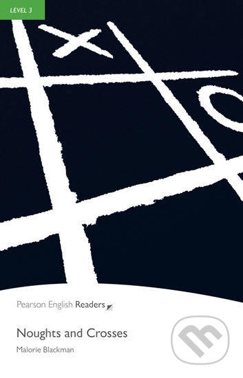 Kniha: Noughts and Crosses (Malorie Blackman). Pearson, 2011 Kniha: Noughts and Crosses (Malorie Blackman). Pearson, 2011