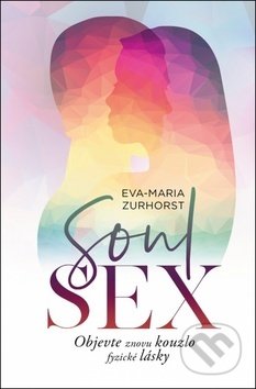 Kniha: Soulsex (Eva-Maria Zurhorstová). Synergie, 2019 Kniha: Soulsex (Eva-Maria Zurhorstová). Synergie, 2019