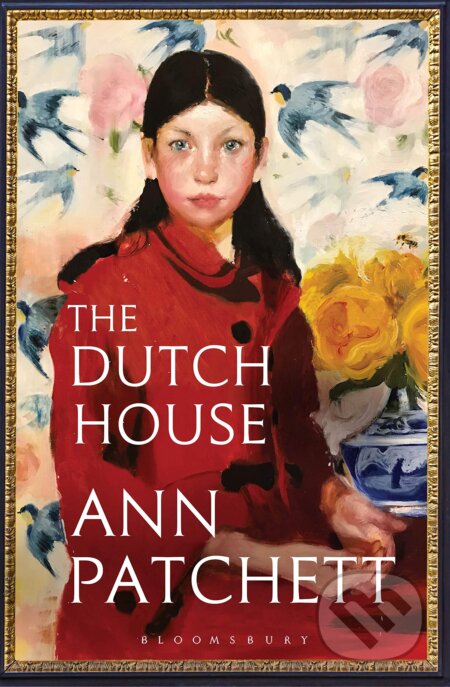 Kniha: The Dutch House (Ann Patchett). Bloomsbury, 2019 Kniha: The Dutch House (Ann Patchett). Bloomsbury, 2019