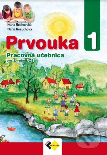 Kniha: Prvouka pre 1. ročník ZŠ (Ivana Rochovská a Mária Kožuchová). Expol Pedagogika, 2024 Kniha: Prvouka pre 1. ročník ZŠ (Ivana Rochovská a Mária Kožuchová). Expol Pedagogika, 2024