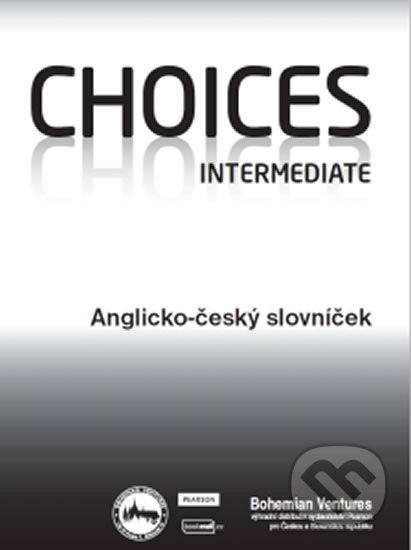 Kniha: Choices Intermediate / Anglicko - český slovníček (Bohemian Ventures). Bohemian Ventures, 2017 Kniha: Choices Intermediate / Anglicko - český slovníček (Bohemian Ventures). Bohemian Ventures, 2017