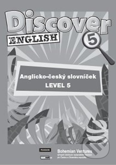 Kniha: Discover English 5 slovníček CZ (Bohemian Ventures). Bohemian Ventures, 2017 Kniha: Discover English 5 slovníček CZ (Bohemian Ventures). Bohemian Ventures, 2017