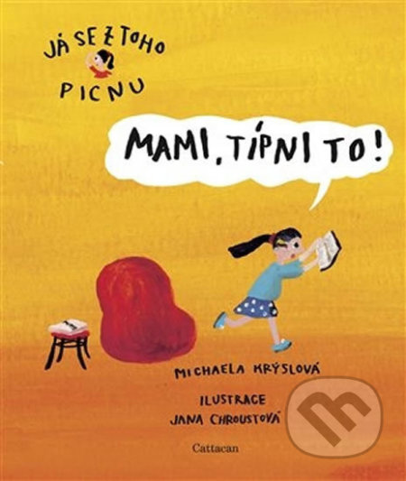 Kniha: Mami, típni to! (Michaela Krýslová). Cattacan, 2019 Kniha: Mami, típni to! (Michaela Krýslová). Cattacan, 2019