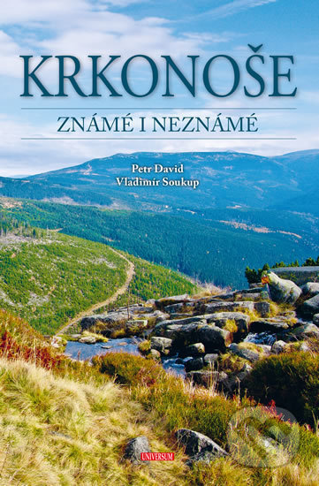 Kniha: Krkonoše známé i neznámé (Petr David a Vladimír Soukup). Universum, 2019 Kniha: Krkonoše známé i neznámé (Petr David a Vladimír Soukup). Universum, 2019