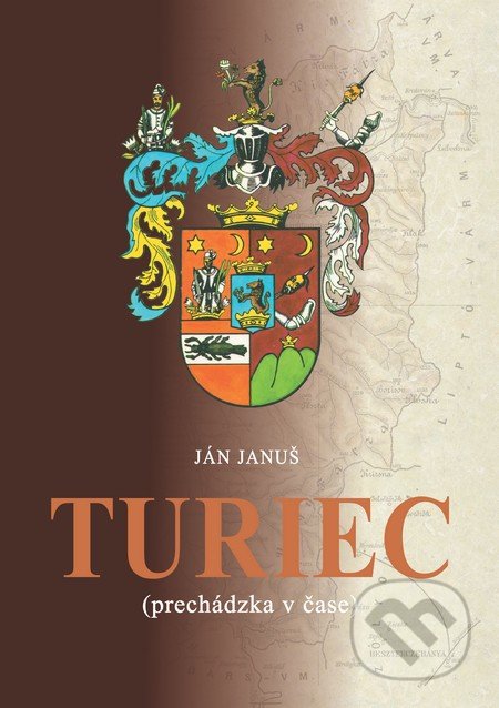 Kniha: Turiec (Ján Januš). Tlačiareň P+M, 2019 Kniha: Turiec (Ján Januš). Tlačiareň P+M, 2019