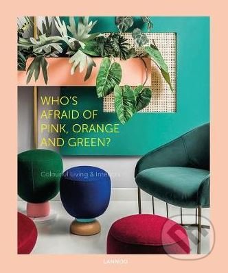 Kniha: Who's Afraid of Pink, Orange, and Green? (Irene Schampaert a Iris De Feijter). Lannoo, 2018 Kniha: Who's Afraid of Pink, Orange, and Green? (Irene Schampaert a Iris De Feijter). Lannoo, 2018