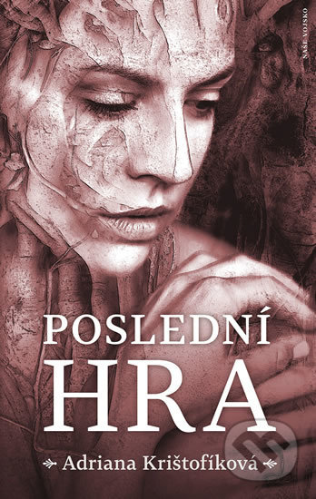 Kniha: Poslední hra (Adriana Krištofíková). Naše vojsko CZ, 2019 Kniha: Poslední hra (Adriana Krištofíková). Naše vojsko CZ, 2019