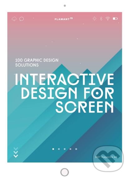 Kniha: Interactive Design for Screen (Flamant). Flamant, 2019 Kniha: Interactive Design for Screen (Flamant). Flamant, 2019