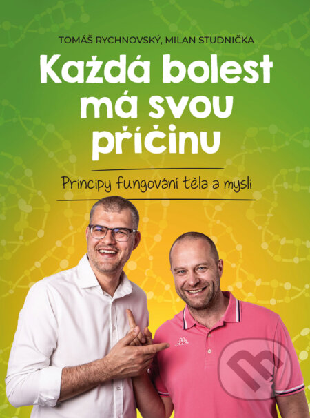 E-kniha: Každá bolest má svou příčinu (Milan Studnička a Tomáš Rychnovský). BIZBOOKS, 2019 E-kniha: Každá bolest má svou příčinu (Milan Studnička a Tomáš Rychnovský). BIZBOOKS, 2019