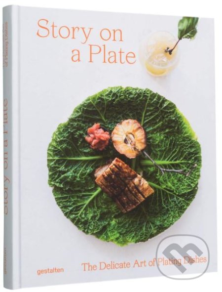 Kniha: Story on a Plate (Gestalten Verlag). Gestalten Verlag, 2019 Kniha: Story on a Plate (Gestalten Verlag). Gestalten Verlag, 2019