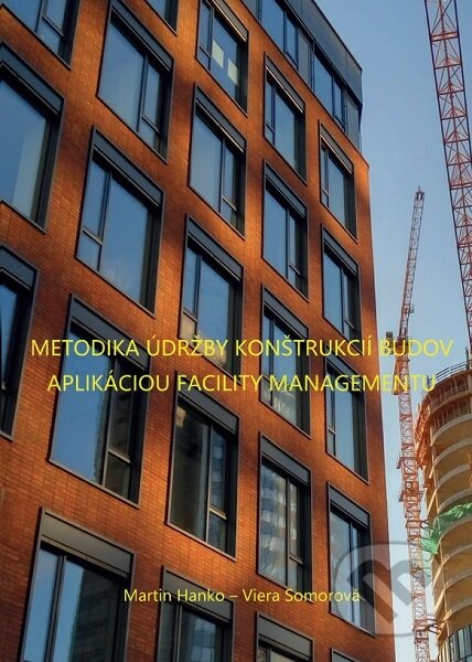Kniha: Metodika údržby konštrukcií budov aplikáciou facility managementu (Martin Hanko). Tribun EU, 2017 Kniha: Metodika údržby konštrukcií budov aplikáciou facility managementu (Martin Hanko). Tribun EU, 2017