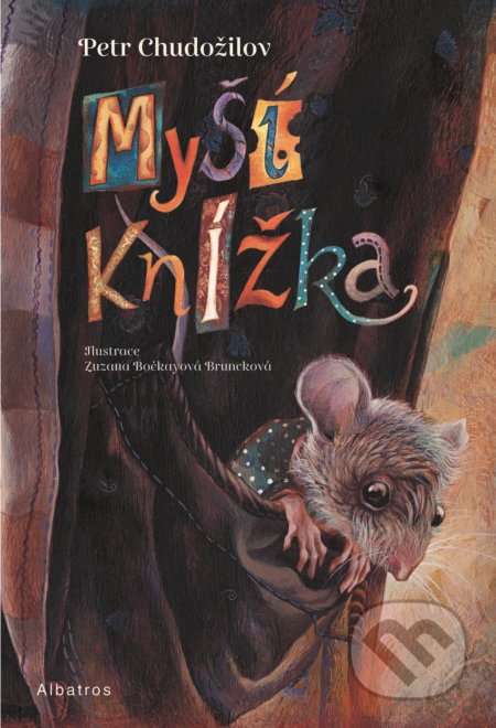 Kniha: Myší knížka (Petr Chudožilov). Albatros CZ, 2019 Kniha: Myší knížka (Petr Chudožilov). Albatros CZ, 2019