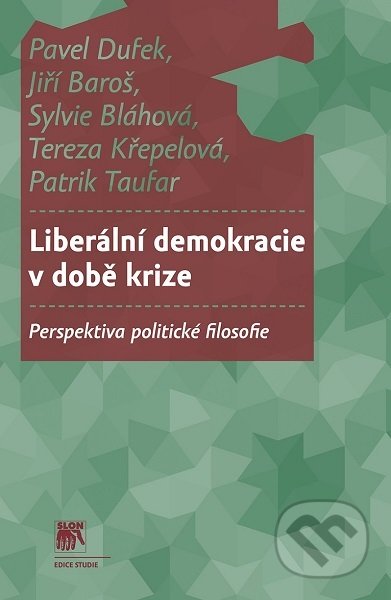 Kniha: Liberální demokracie v době krize (Pavel Dufek). SLON, 2019 Kniha: Liberální demokracie v době krize (Pavel Dufek). SLON, 2019