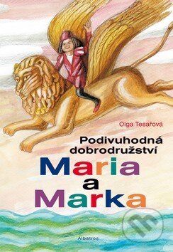 Podivuhodná dobrodružství Maria a Marka - Olga Tesařová, Albatros CZ, 2019