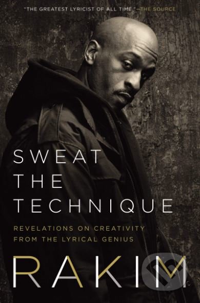 Kniha: Sweat the Technique (Rakim). HarperCollins, 2019 Kniha: Sweat the Technique (Rakim). HarperCollins, 2019