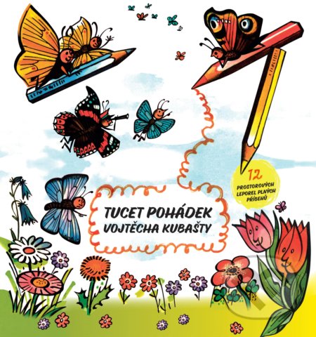 Kniha: Tucet pohádek Vojtěcha Kubašty (Štěpánka Sekaninová). Albatros CZ, 2019 Kniha: Tucet pohádek Vojtěcha Kubašty (Štěpánka Sekaninová). Albatros CZ, 2019