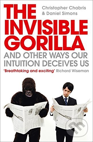 Kniha: The Invisible Gorilla (Christopher Chabris). HarperCollins, 2011 Kniha: The Invisible Gorilla (Christopher Chabris). HarperCollins, 2011