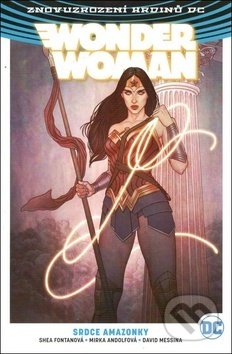Kniha: Wonder Woman: Srdce Amazonky (Collin Kelly, Jackson Lanzing, Michael Moreci, Shea Fontana, Tim Seeley a Vita Ayala). Crew, 2019 Kniha: Wonder Woman: Srdce Amazonky (Collin Kelly, Jackson Lanzing, Michael Moreci, Shea Fontana, Tim Seeley a Vita Ayala). Crew, 2019