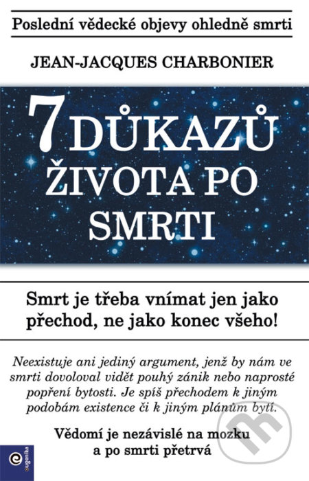 Kniha: 7 důkazů života po smrti (Jean-Jacques Charbonier). Eugenika, 2019 Kniha: 7 důkazů života po smrti (Jean-Jacques Charbonier). Eugenika, 2019