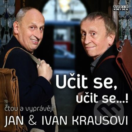 Audiokniha: Učit se, učit se... ! (Ivan Kraus). Supraphon, 2019 Audiokniha: Učit se, učit se... ! (Ivan Kraus). Supraphon, 2019
