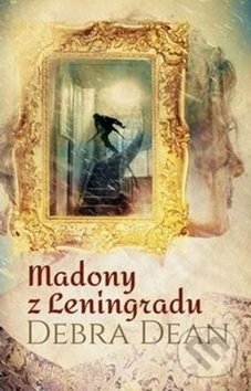 Kniha: Madony z Leningradu (Debra Dean). BETA - Dobrovský, 2019 Kniha: Madony z Leningradu (Debra Dean). BETA - Dobrovský, 2019