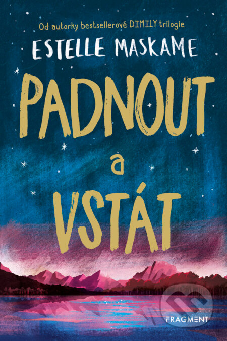 E-kniha: Padnout a vstát (Estelle Maskame). Nakladatelství Fragment, 2019 E-kniha: Padnout a vstát (Estelle Maskame). Nakladatelství Fragment, 2019