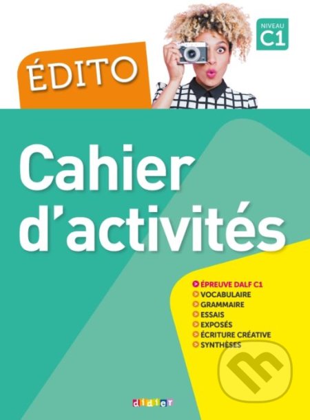 Kniha: Édito C1 - Cahier d'activités (Anouch Bourmayan, Cécile Pinson a kolektiv). Didier, 2018 Kniha: Édito C1 - Cahier d'activités (Anouch Bourmayan, Cécile Pinson a kolektiv). Didier, 2018