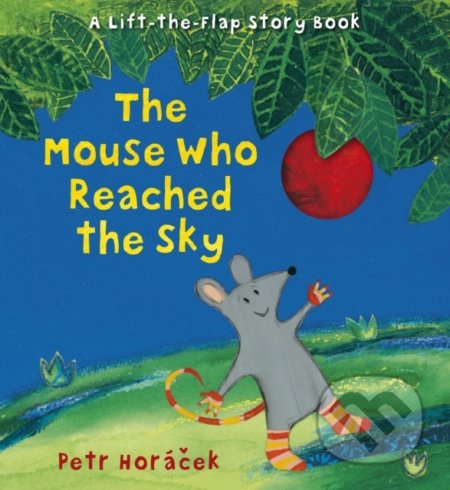 Kniha: The Mouse Who Reached the Sky (Petr Horáček). Walker books, 2015 Kniha: The Mouse Who Reached the Sky (Petr Horáček). Walker books, 2015