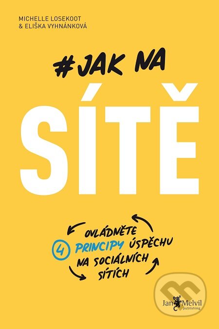 E-kniha: Jak na sítě (Eliška Vyhnánková a Michelle Losekoot). Jan Melvil publishing, 2019 E-kniha: Jak na sítě (Eliška Vyhnánková a Michelle Losekoot). Jan Melvil publishing, 2019