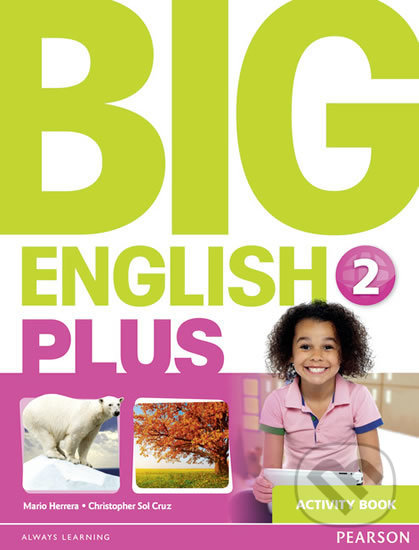 Kniha: Big English Plus 2 - Activity Book (Mario Herrera). Pearson, 2015 Kniha: Big English Plus 2 - Activity Book (Mario Herrera). Pearson, 2015