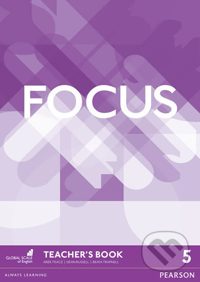 Kniha: Focus 5: Teacher's Book (Arek Tkacz). Pearson, 2017 Kniha: Focus 5: Teacher's Book (Arek Tkacz). Pearson, 2017