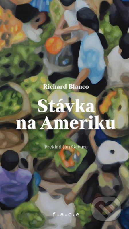 Kniha: Stávka na Ameriku (Richard Blanco). OZ FACE, 2019 Kniha: Stávka na Ameriku (Richard Blanco). OZ FACE, 2019