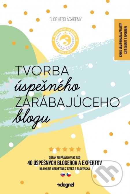 Kniha: Tvorba úspešného zarábajúceho blogu (Autorský kolektív). Affiliate sieť Dognet, 2019 Kniha: Tvorba úspešného zarábajúceho blogu (Autorský kolektív). Affiliate sieť Dognet, 2019