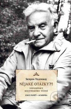 Kniha: Nějaké otázky?! (Semjon Vilenskij). Academia, 2019 Kniha: Nějaké otázky?! (Semjon Vilenskij). Academia, 2019