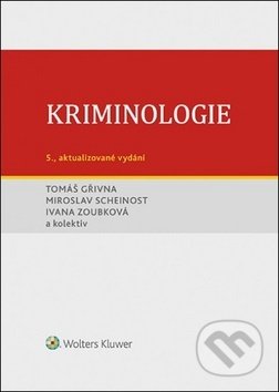 Kniha: Kriminologie (Ivana Zoubková, Miroslav Scheinost a Tomáš Gřivna). Wolters Kluwer ČR, 2019 Kniha: Kriminologie (Ivana Zoubková, Miroslav Scheinost a Tomáš Gřivna). Wolters Kluwer ČR, 2019
