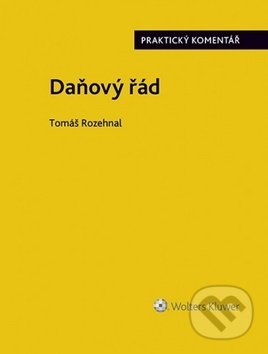 Kniha: Daňový řád (Tomáš Rozehnal). Wolters Kluwer ČR, 2019 Kniha: Daňový řád (Tomáš Rozehnal). Wolters Kluwer ČR, 2019
