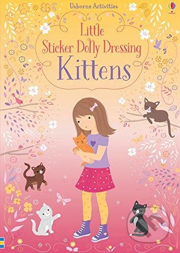 Kniha: Little Sticker Dolly Dressing Kittens (Fiona Watt). Usborne, 2019 Kniha: Little Sticker Dolly Dressing Kittens (Fiona Watt). Usborne, 2019