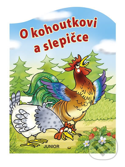 Kniha: O kohoutkovi a slepičce (Junior). Junior, 2019 Kniha: O kohoutkovi a slepičce (Junior). Junior, 2019